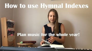 How to use Hymnal INDEXES to plan music for the whole year!