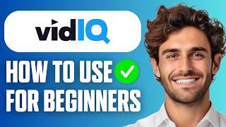 How To Use vidIQ For Beginners (Full Guide 2026)