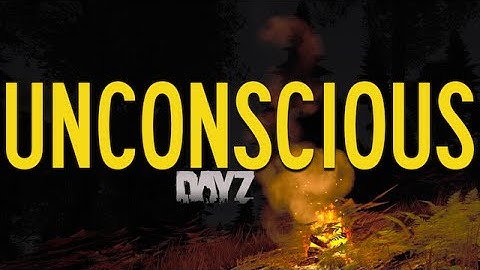Unconscious | Dayz Standalone