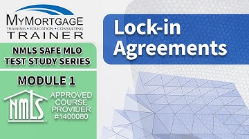 Lock-in Agreements (Module 1) | NMLS SAFE MLO Exam Study Series and Test Prep