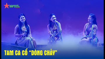 Tam ca cổ “Dòng chảy” - Báo QĐND