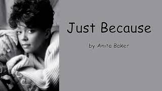 Just Because by Anita Baker (Lyrics)