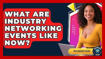What Are Industry Networking Events Like Now? - Internship Hero