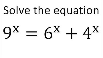 Solve the equation 9^x=6^x+4^x