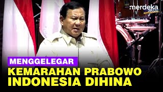 Pidato Berapi-api Prabowo Subianto, Kesal Saat Indonesia Dihina