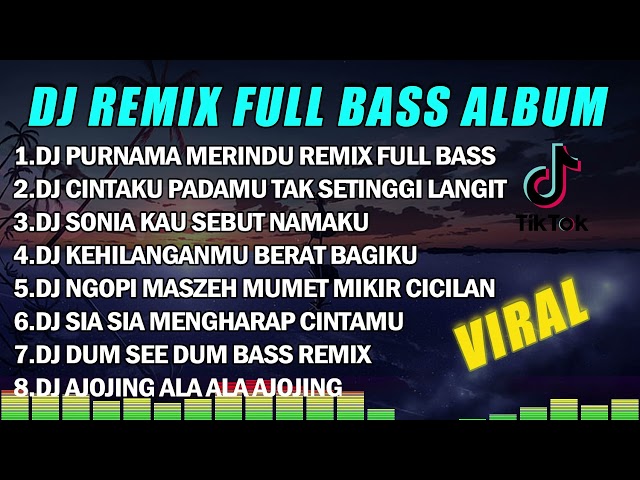 DJ REMIX FULL BASS ALBUM || PURNAMA MERINDU REMIX FULL BASS TERBARU 2023 - TERLALU FULL BASS class=