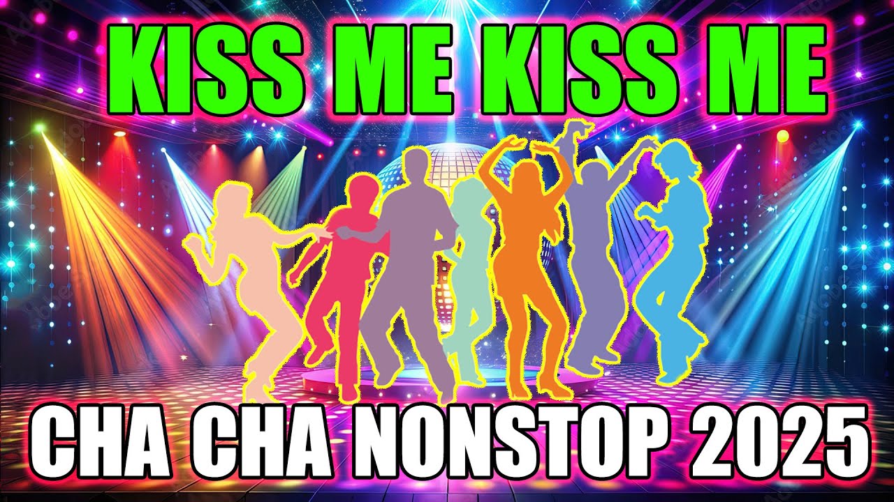 KISS ME KISS ME DISCO CHA CHA NONSTOP 2025 | WARAY - WARAY CHA - CHA NONSTOP 2025