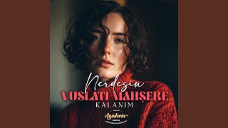 Nerdesin Vuslatı Mahşere Kalanım