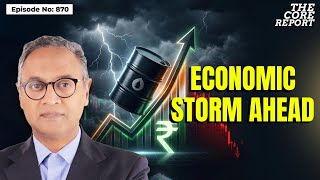 India Economy Warning: Oil Shock, Inflation & Rate Hikes Ahead | Govindraj Ethiraj | The Core Report