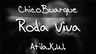 Roda Viva - Chico Buarque (Versão cover de Atila.K.W.) - AtilaKw