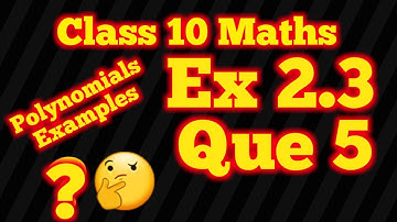 POLYNOMIALS, CH 2, Ex 2.3, Que 5, NCERT, CBSE. Class 10, Maths, solutions of examples in polynomials
