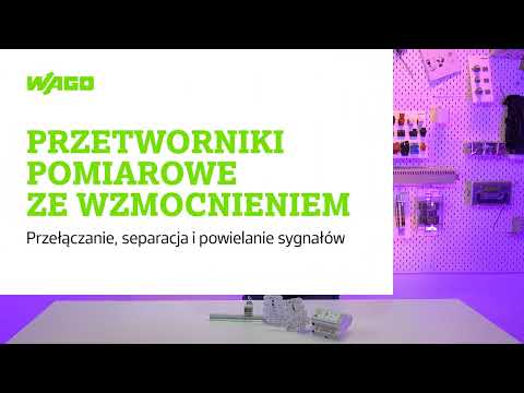 Przetworniki pomiarowe ze wzmocnieniem - Przełączanie, separacja i powielanie sygnałów. #WAGO