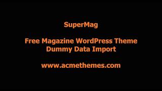 SuperMag : Ultimate Magazine, News and Blog WordPress Themes, Demo Data Import