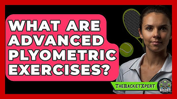 What Are Advanced Plyometric Exercises? - The Racket Xpert