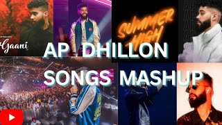 AP Dhillon Songs Mashup 2022 ll AP All Songs remix mashup ll POP Singer ll Panjabi songs DJ 🎧Party 😎