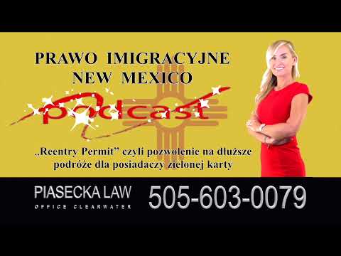 Prawo Imigracyjne New Mexico, USA - Reentry Permit, czyli pozwolenie na dłuższe podróże dla...