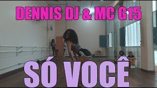 Só Você (Só Preciso de Você) - Dennis DJ e Mc G15 | COREOGRAFIA | @iammarinho