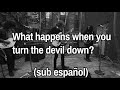 The Mystery Lights What Happens When You Turn The Devil Down Lyrics Sub Español The Mystery Lights What Happens When You Turn The Devil Down Lyrics Sub Español