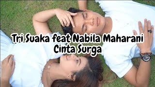 Tri Suaka feat Nabila Maharani - Cinta Surga (Lirik Lagu)