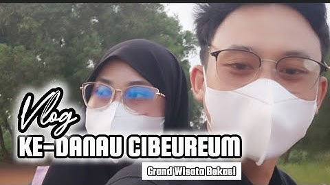 VLOG KE DANAU CIBEUREUM || GRAND WISATA BEKASI