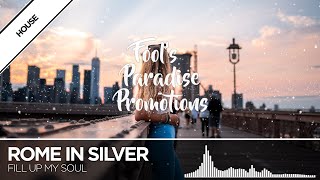 Rome in Silver - Fill Up My Soul