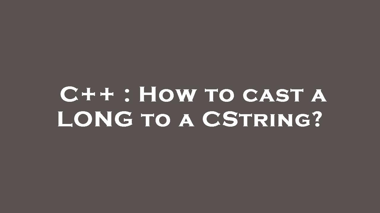 C++ : How to cast a LONG to a CString? - YouTube