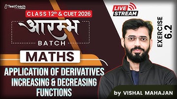 Class 12 Maths: APPLICATION OF DERIVATIVES🔥 | Increasing & Decreasing Functions | Score 95+