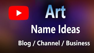 Art Blog Name Idea | Art Channel name Idea | Paint business name idea |  Artist blog name ideas.