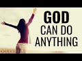 GOD CAN DO ANYTHING | Trust God Can Do It - Inspirational & Motivational Video