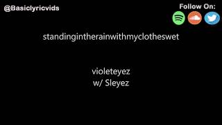 violeteyez - standingintherainwithmyclotheswet w/ Sleye (Lyric Video)