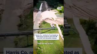 Harris Co. residents upset that 2018 flood projects are $1.3B short with risk of being put on hold