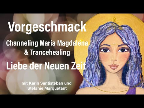 Vorgeschmack Maria-Magdalena-Channeling x Trancehealing: Liebe Der Neuen Zeit