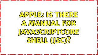 Apple Is There A Manual For Javascriptcore Shell Jsc?
