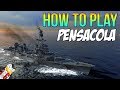 How to Play Pensacola - World of Warships