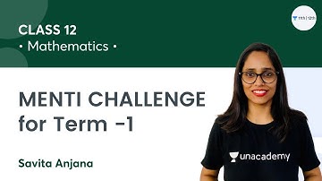 MENTI Challenge | Term-1 | Class 12 Math | Unacademy Class 11&12 | Savita Anjana