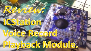 Review: ICStation Voice Record Playback Module Sound Board.