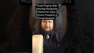 Throat Singing Vedic Astrology Navagraha Mantra for Good Fortune, Prosperity, Auspiciousness #chant