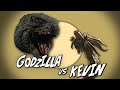 Godzilla VS Kevin