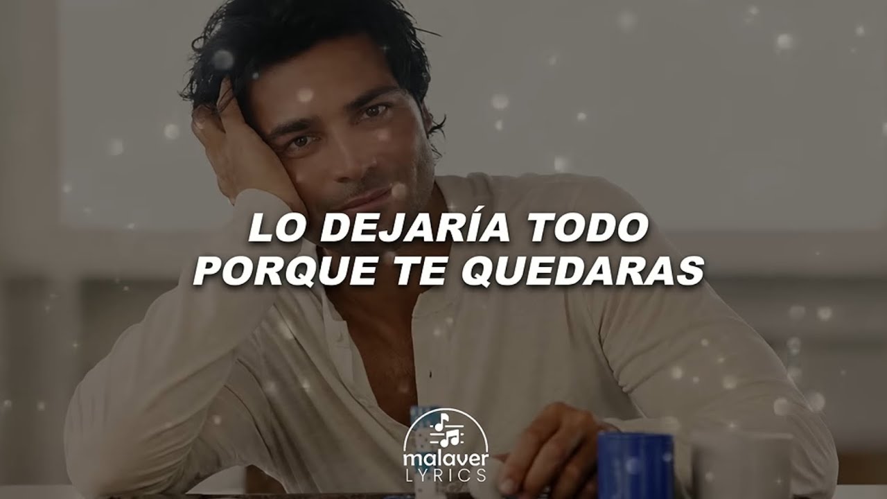 Chayanne - Dejaría Todo | Letra