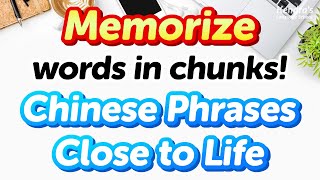 Memorize Words in Blocks! 500 Practical Chinese Phrases Close to Life