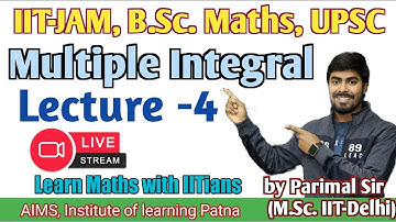 Multiple Integral Q&A | L_(4) | Live | Parimal Sir (M.Sc. IIT-Delhi) | #iitjam #bscmaths #csirnet