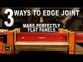 How to Make Flat and Seamless Panels - 3 Ways to Edge Joint with 3 Different Tools