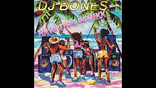 DJ BONES HAVE TING BEF LA LARGA REMIXX 2024