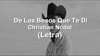 De Los Besos Que Te di - Christian Nodal Letra