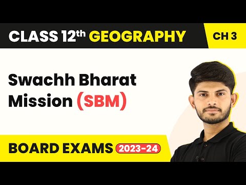 Swachh Bharat Mission (SBM) - Human Development | Class 12 Geography (2022-23)