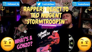 Rappers React To Ted Nugent "Stormtroopin"!!!