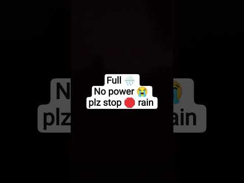 full no power plz stop 🛑 rain #rain #power #trending