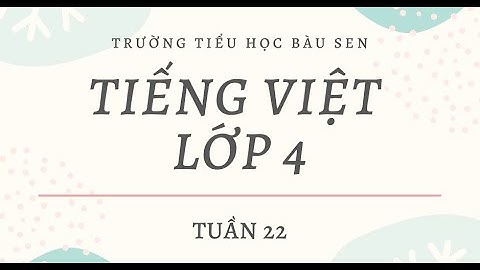 [Khối 4] Môn Tập đọc - Bài: Sầu riêng - Tuần 22