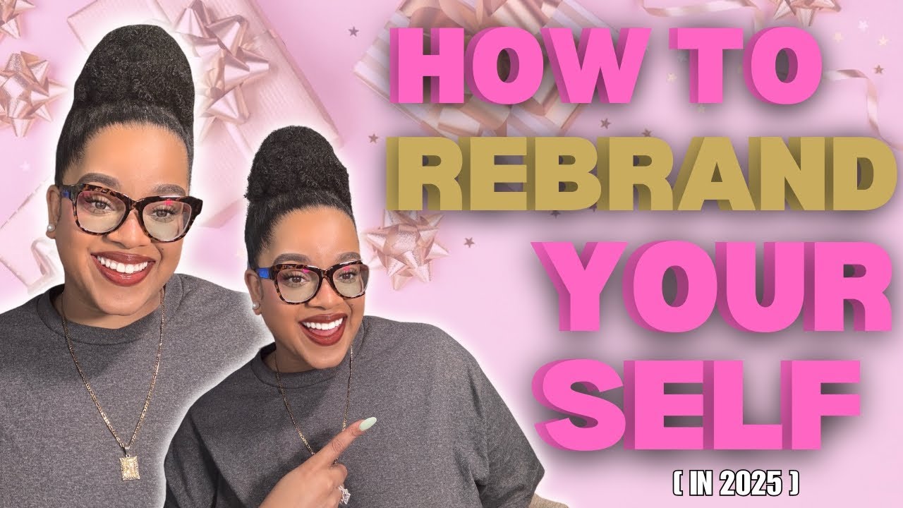 How to REBRAND Your Life & Level up in 2025 - YouTube