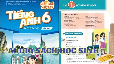 Unit 1 My New School | Audio Sách Học Sinh Tập 1 Tiếng Anh 6 Global Success Song Ngữ Anh Việt